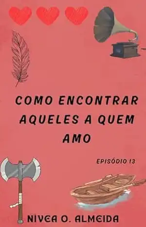 EPISÓDIO 13: Como encontrar aqueles a quem amo: (Não julgue um viking pelo nome) – Nívea O. Almeida