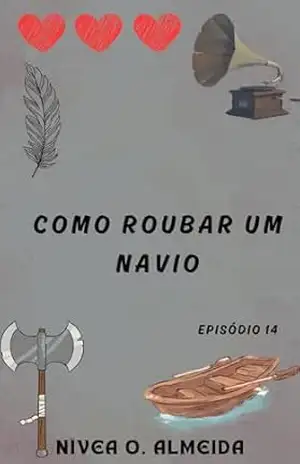 EPISÓDIO 14: Como roubar um navio: (Não julgue um viking pelo nome) – Nívea O. Almeida