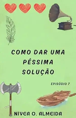 EPISÓDIO 7: Como dar uma péssima solução: (Não julgue um viking pelo nome) – Nívea O. Almeida