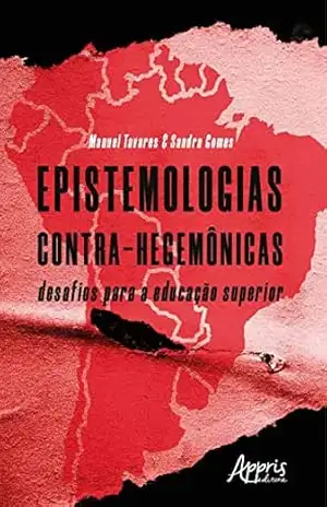 Capa do livro Epistemologias Contra–Hegemônicas: Desafios para a Educação Superior - Manuel Tavares