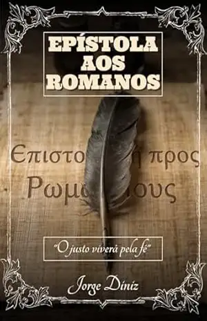 Epístola aos Romanos: Uma análise básica – Jorge Diniz Epístola aos Romanos: Uma análise básica – Jorge Diniz