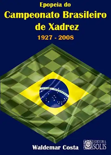 Baixar Epopeia do Campeonato Brasileiro de Xadrez: 1927 – 2008 pdf, epub, mobi, eBook