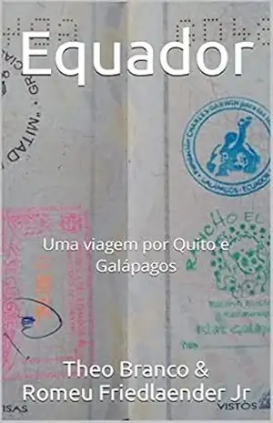 Equador: Uma viagem por Quito e Galápagos – Romeu  Friedlaender Jr