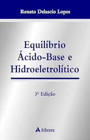 Equilíbrio Ácido–base e Hidroeletrolítico (eBook) – Renato Deláscio Lopes