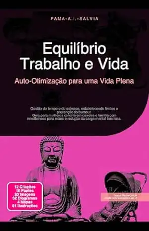 Equilíbrio Trabalho e Vida: Auto–Otimização para uma Vida Plena – Fama A.I. Salvia