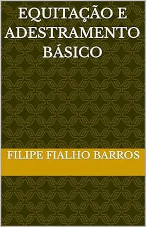 EQUITAÇÃO E ADESTRAMENTO BÁSICO – FILIPE FIALHO BARROS EQUITAÇÃO E ADESTRAMENTO BÁSICO – FILIPE FIALHO BARROS