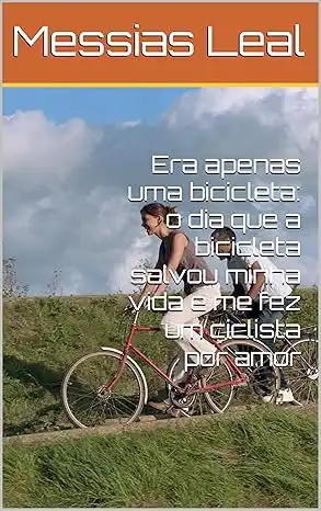 Baixar Era apenas uma bicicleta: o dia que a bicicleta salvou minha vida e me fez um ciclista por amor pdf, epub, mobi, eBook