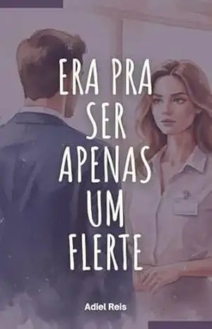 Capa do livro Era pra ser apenas um flerte - Adiel Reis