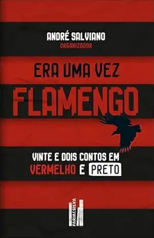 Era uma vez: Flamengo – Bernardo Buarque de Hollanda Era uma vez: Flamengo – Bernardo Buarque de Hollanda