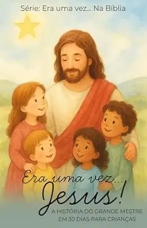Capa do livro Era uma vez... Jesus!: A história do grande mestre em 30 dias! (Era uma Vez... da Bíblia) - Camila H S