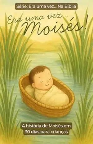 Era uma Vez... Moisés: O menino do cesto e o libertador do povo (Era uma Vez... da Bíblia) - Camila H S