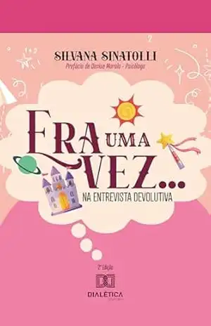 Era uma vez… na entrevista devolutiva – Silvana Sinatolli Era uma vez… na entrevista devolutiva – Silvana Sinatolli