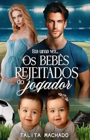 Era uma vez… Os Bebês Rejeitados do Jogador (Finais Felizes Livro 1) – Talita Machado