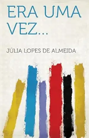 Era Uma Vez – Júlia Lopes de Almeida