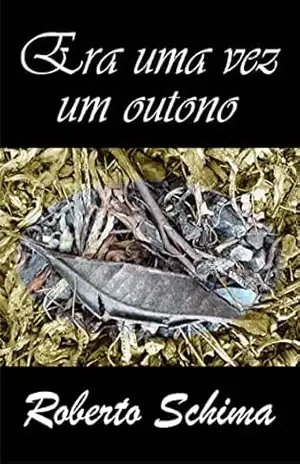 ERA UMA VEZ UM OUTONO – Roberto Schima