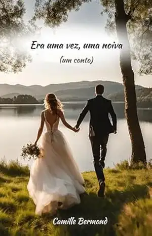 Era uma vez, uma noiva (um conto) (Primeiros Amores) – Camille Bermond Era uma vez, uma noiva (um conto) (Primeiros Amores) – Camille Bermond