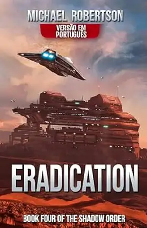 Eradication – Book four of The Shadow Order (VERSÃO EM PORTUGUÊS) – Michael Robertson