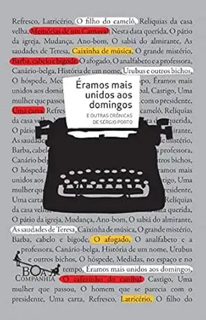 Éramos mais unidos aos domingos: E outras crônicas (Boa Companhia) – Sérgio Porto