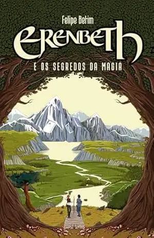 Erenbeth: E os Segredos da Magia (Saga Erenbeth Livro 1) – Felipe  Betim