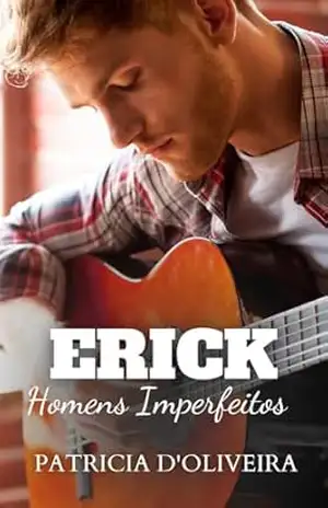 Capa do livro Erick – Série Homens Imperfeitos: Coletânea do Centro Empresarial Carmen Hilst - Patricia  D'Oliveira