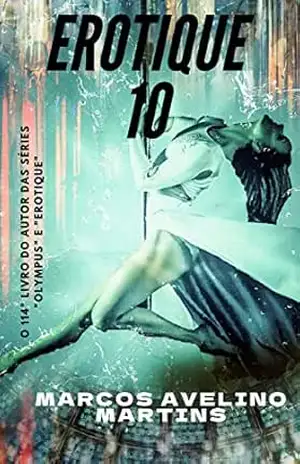 EROTIQUE 10 – MARCOS AVELINO MARTINS