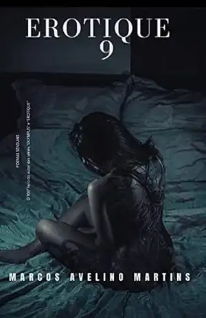 EROTIQUE 9: POEMAS SENSUAIS – MARCOS AVELINO MARTINS