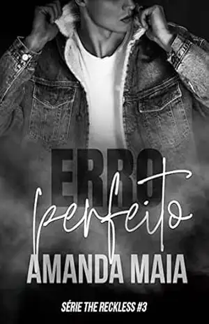 Erro Perfeito (Série The Reckless Livro 4) – Amanda Maia