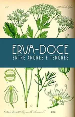 Erva–doce: Entre amores e temores – Frederico Salmi Erva–doce: Entre amores e temores – Frederico Salmi