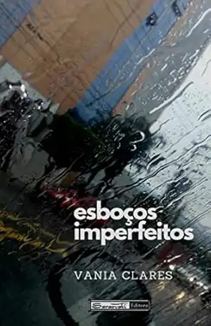 ESBOÇOS IMPERFEITOS – vania clares ESBOÇOS IMPERFEITOS – vania clares