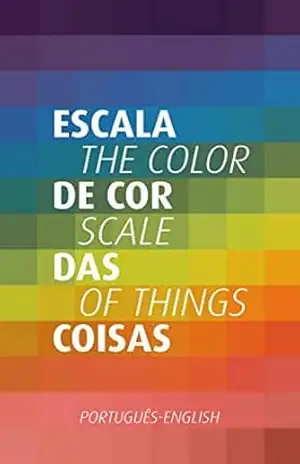Escala de Cor das Coisas | The Color Scale of Things (BILINGUAL EDITION) – Letícia Lampert Escala de Cor das Coisas | The Color Scale of Things (BILINGUAL EDITION) – Letícia Lampert