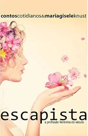 Escapista: A profissão feminina do século – Maria Gisele Knust