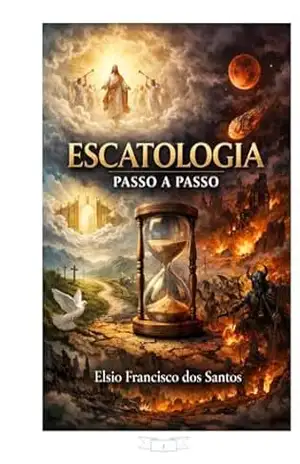 Capa do livro ESCATOLOGIA PASSO A PASSO - Elsio Francisco dos Santos
