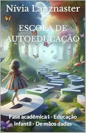 ESCOLA DE AUTOEDUCAÇÃO: Fase acadêmica I – Educação infantil – De mãos dadas – Nívia  Lanznaster