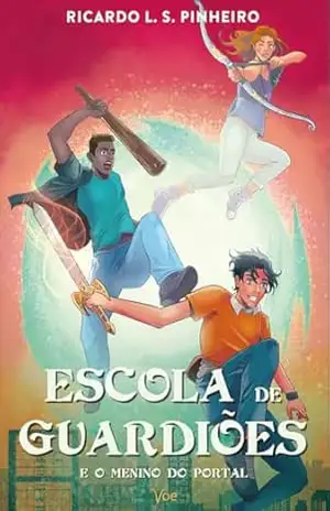 Escola de Guardiões: E o menino do portal – Ricardo L. S. Pinheiro Escola de Guardiões: E o menino do portal – Ricardo L. S. Pinheiro
