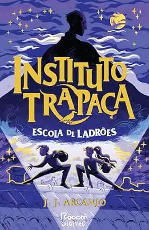 Escola de ladrões (Instituto trapaça Livro 1) – J. J. Arcanjo Escola de ladrões (Instituto trapaça Livro 1) – J. J. Arcanjo