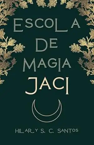 Capa do livro Escola de Magia Jaci (Universo Jaci) - Hilary S. C. Santos