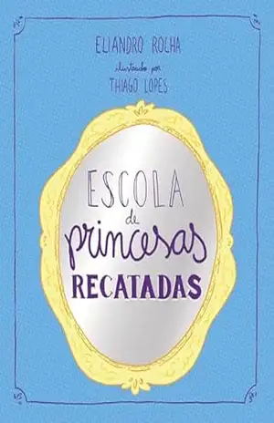 Escola de princesas recatadas – Eliandro Rocha