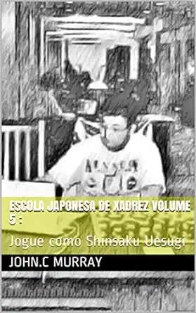 Baixar Escola Japonesa de Xadrez volume 5 :: Jogue como Shinsaku Uesugi pdf, epub, mobi, eBook