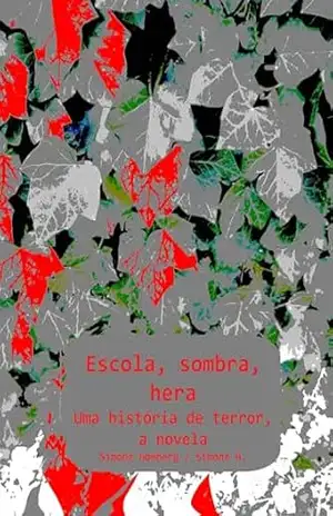 Escola, sombra, hera: Uma história de terror, a novela - Simone Homberg