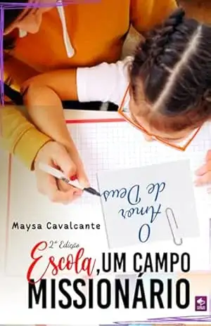 Capa do livro Escola, Um Campo Missionário - Maysa Cavalcante