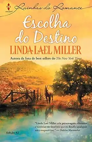 Escolha do Destino (Harlequin Rainhas do Romance Livro 82) – Linda Lael Miller