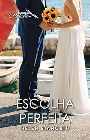 Capa do livro Escolha perfeita (Harlequin Paixão Livro 101) - Helen Bianchin