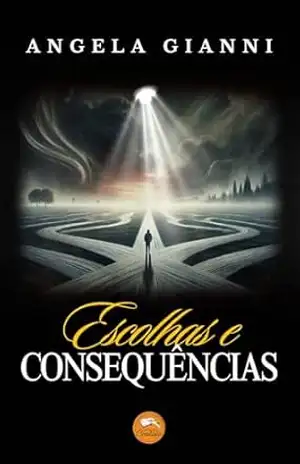 Capa do livro Escolhas e Consequências - Angela Gianni