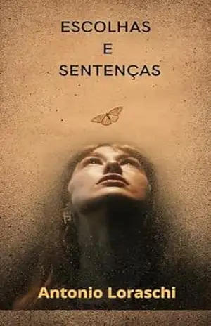 Capa do livro ESCOLHAS E SENTENÇAS - Antonio Loraschi