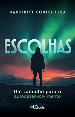 Capa do livro Escolhas: um caminho para o autodesenvolvimento - Vanderlei Lima Cortez