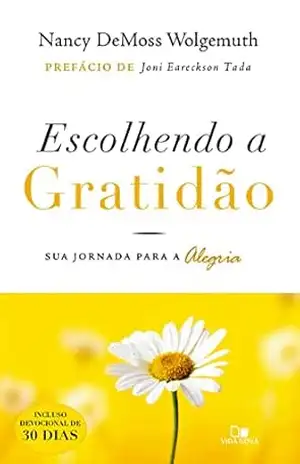Escolhendo a gratidão: Sua jornada para a alegria – Nancy DeMoss Wolgemuth