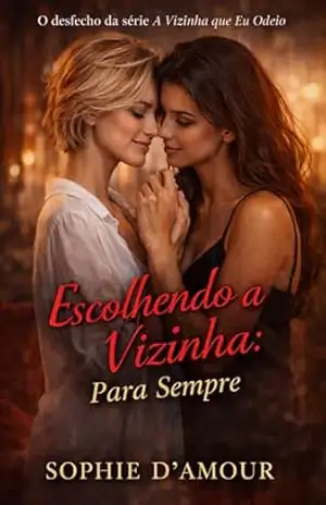 Escolhendo a Vizinha: (Para Sempre) (A Vizinha e Eu Livro 3) – Sophie D’Amour
