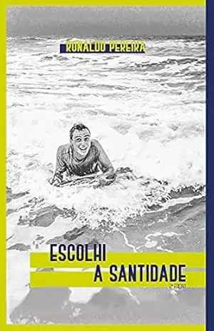 Escolhi a Santidade – Ronaldo Pereira Escolhi a Santidade – Ronaldo Pereira