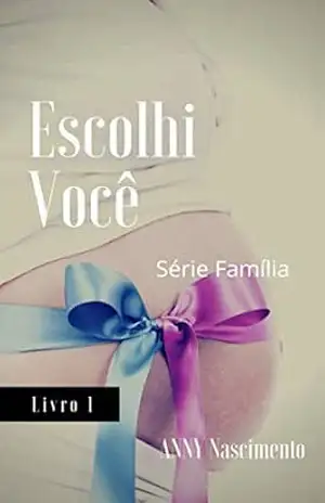 Escolhi voce (Escolhas Livro 1) – Anny Nascimento Escolhi voce (Escolhas Livro 1) – Anny Nascimento