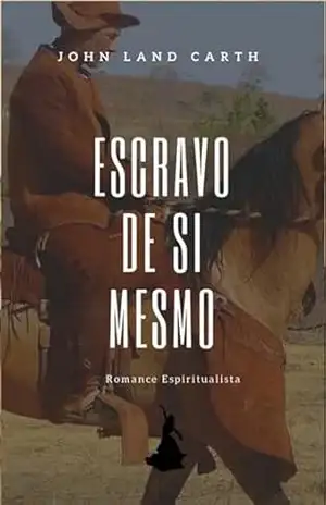 Capa do livro Escravo De Si Mesmo - John Land Carth